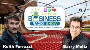 Keith Ferrazzi on The Small Business Radio Show - new world of work